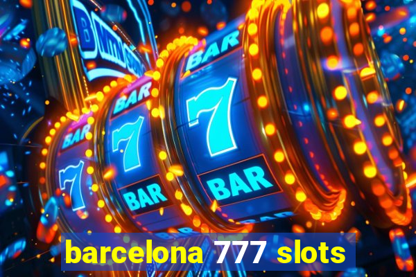 barcelona 777 slots